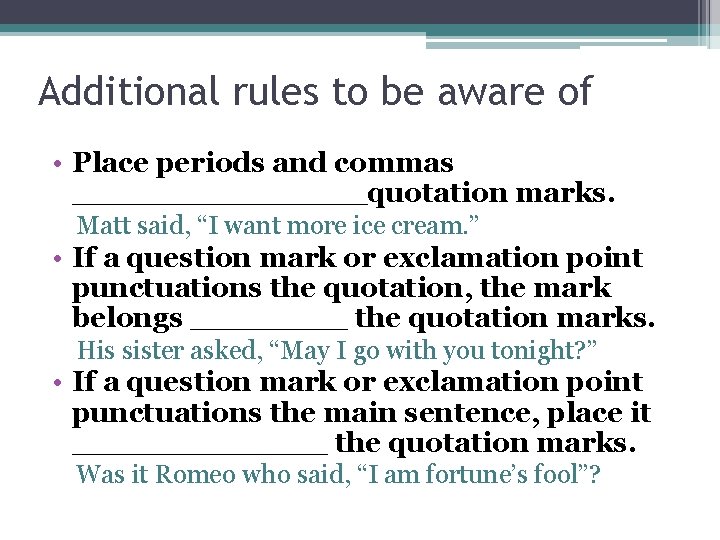 Additional rules to be aware of • Place periods and commas ________quotation marks. Matt