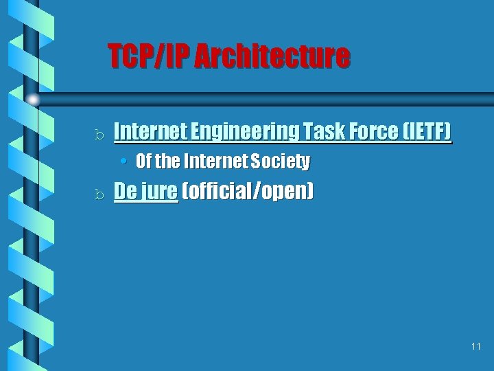 TCP/IP Architecture b Internet Engineering Task Force (IETF) • Of the Internet Society b