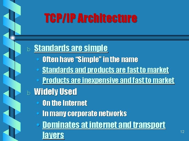 TCP/IP Architecture b Standards are simple • Often have “Simple” in the name •