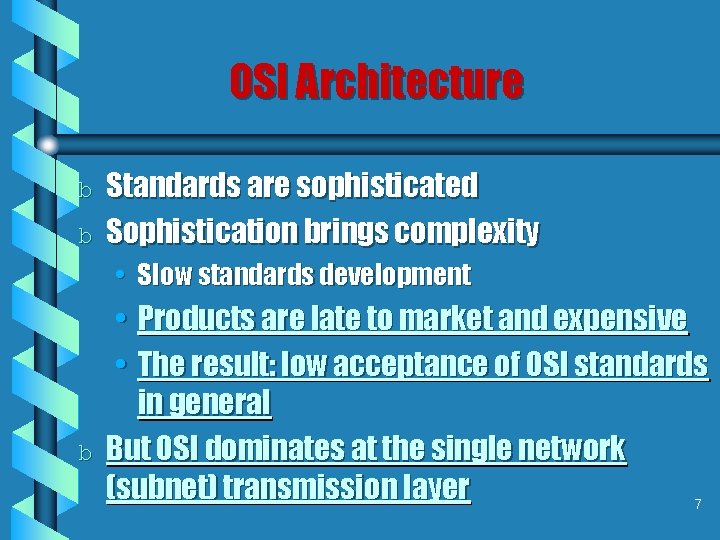OSI Architecture b b Standards are sophisticated Sophistication brings complexity • Slow standards development