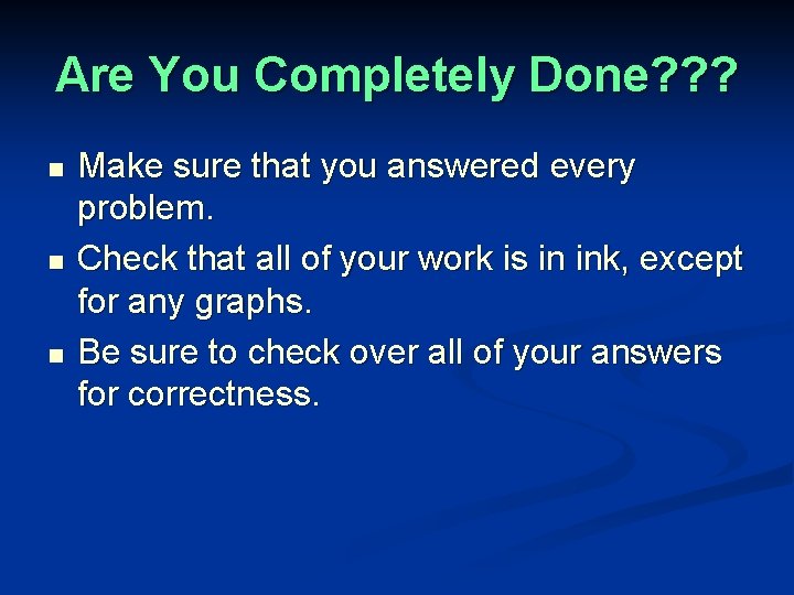 Are You Completely Done? ? ? n n n Make sure that you answered