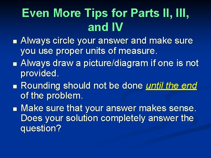 Even More Tips for Parts II, III, and IV n n Always circle your