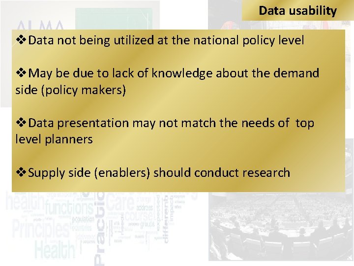 Data usability v. Data not being utilized at the national policy level v. May