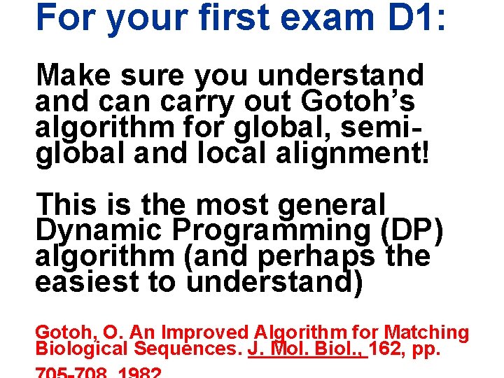 For your first exam D 1: Make sure you understand can carry out Gotoh’s For your first exam D 1: Make sure you understand can carry out Gotoh’s