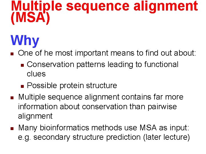 Multiple sequence alignment (MSA) Why n n n One of he most important means Multiple sequence alignment (MSA) Why n n n One of he most important means