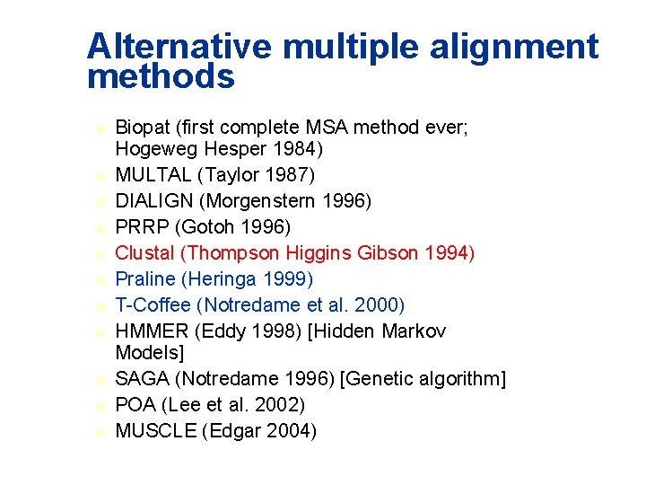 Alternative multiple alignment methods u u u Biopat (first complete MSA method ever; Hogeweg Alternative multiple alignment methods u u u Biopat (first complete MSA method ever; Hogeweg