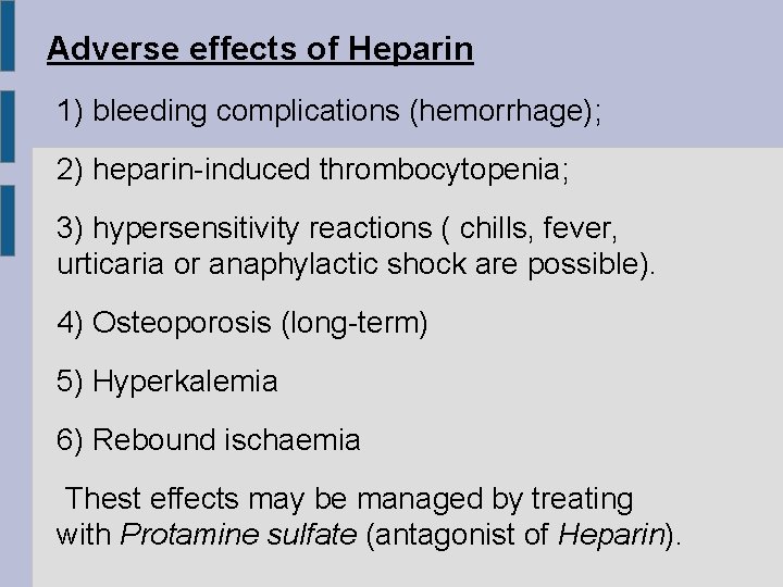 Adverse effects of Heparin 1) bleeding complications (hemorrhage); 2) heparin-induced thrombocytopenia; 3) hypersensitivity reactions