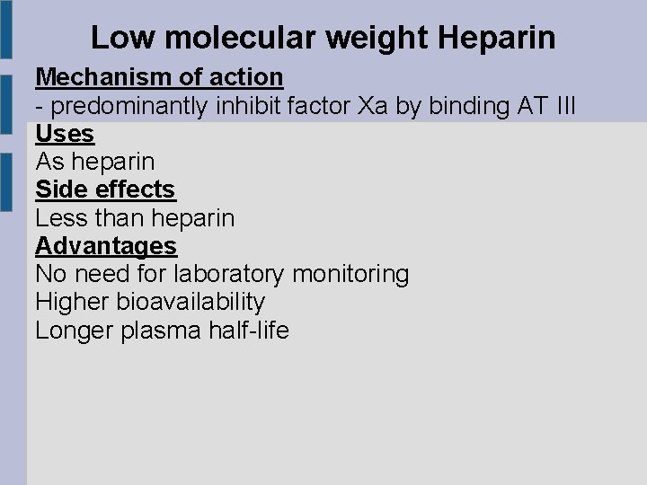 Low molecular weight Heparin Mechanism of action - predominantly inhibit factor Xa by binding