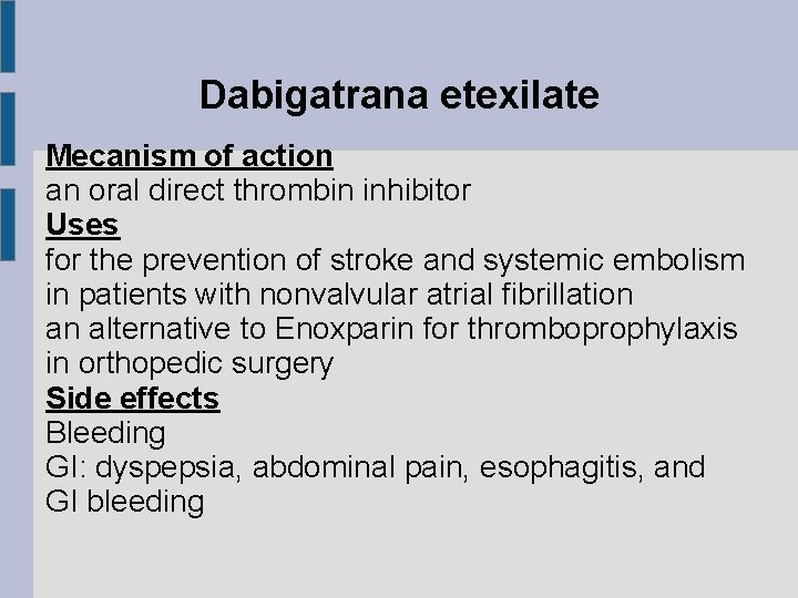 Dabigatrana etexilate Mecanism of action an oral direct thrombin inhibitor Uses for the prevention