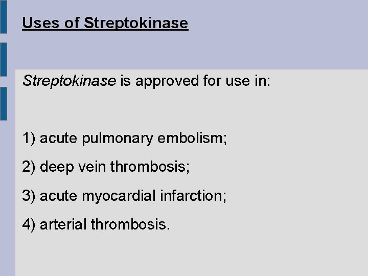 Uses of Streptokinase is approved for use in: 1) acute pulmonary embolism; 2) deep