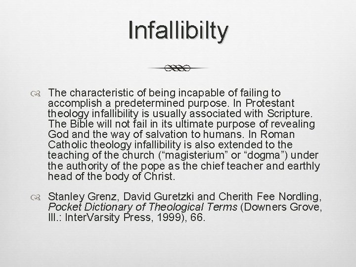Infallibilty The characteristic of being incapable of failing to accomplish a predetermined purpose. In