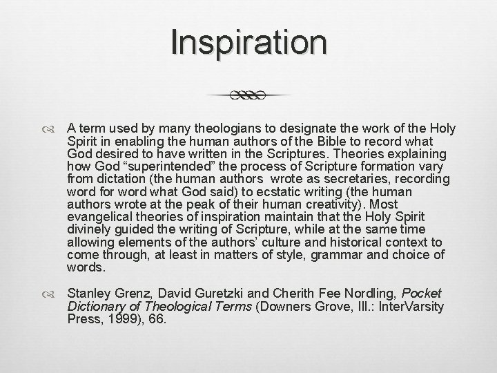 Inspiration A term used by many theologians to designate the work of the Holy