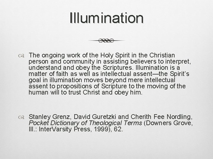 Illumination The ongoing work of the Holy Spirit in the Christian person and community