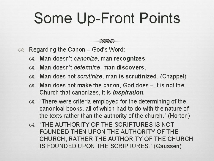 Some Up-Front Points Regarding the Canon – God’s Word: Man doesn’t canonize, man recognizes.