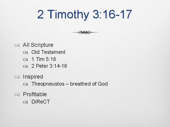 2 Timothy 3: 16 -17 All Scripture Old Testament 1 Tim 5: 18 2