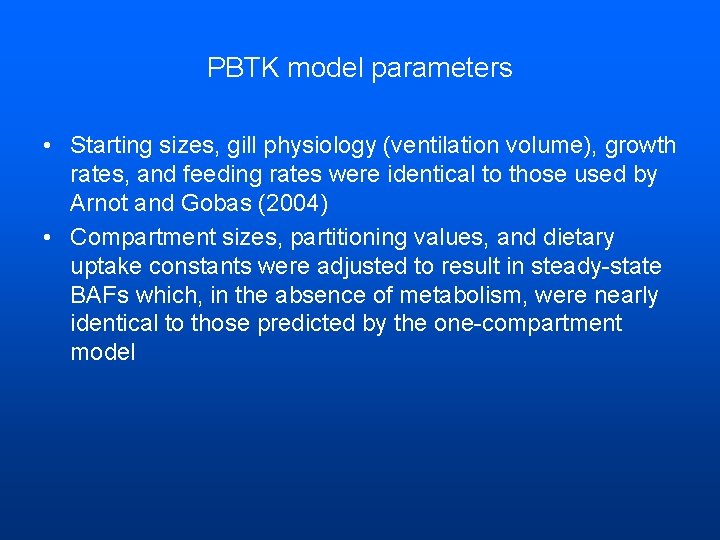 PBTK model parameters • Starting sizes, gill physiology (ventilation volume), growth rates, and feeding