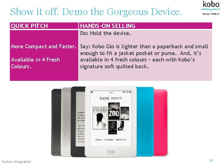Show it off. Demo the Gorgeous Device. QUICK PITCH HANDS-ON SELLING Do: Hold the
