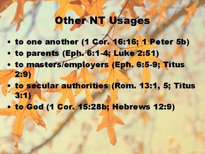 Other NT Usages • to one another (1 Cor. 16: 16; 1 Peter 5