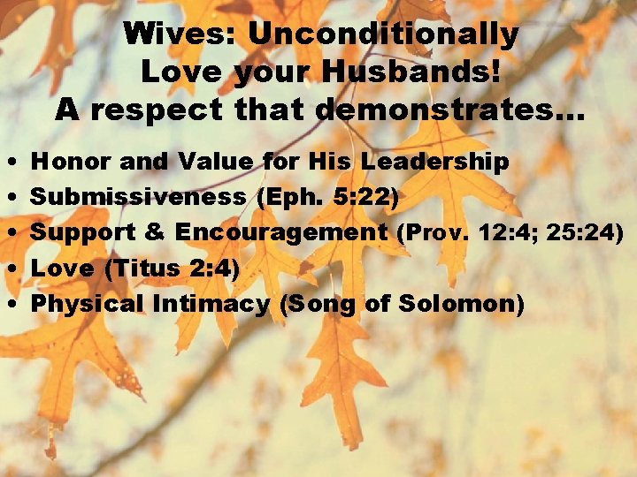Wives: Unconditionally Love your Husbands! A respect that demonstrates… • • • Honor and