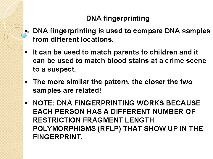 DNA fingerprinting • DNA fingerprinting is used to compare DNA samples from different locations.