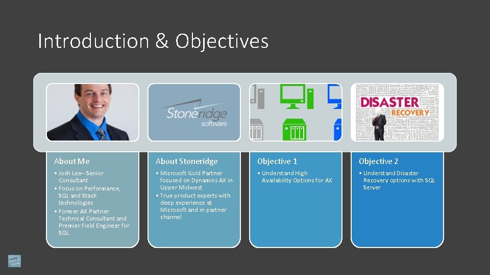 Introduction & Objectives About Me About Stoneridge Objective 1 Objective 2 • Josh Lee–