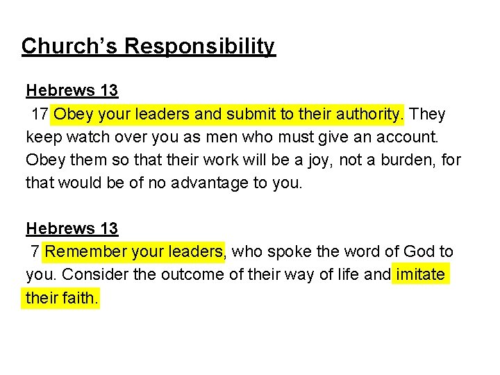 Church’s Responsibility Hebrews 13 17 Obey your leaders and submit to their authority. They