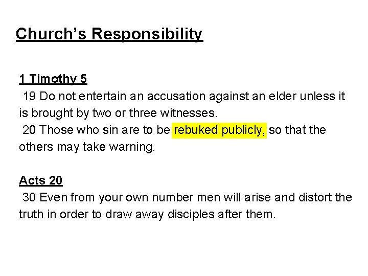 Church’s Responsibility 1 Timothy 5 19 Do not entertain an accusation against an elder