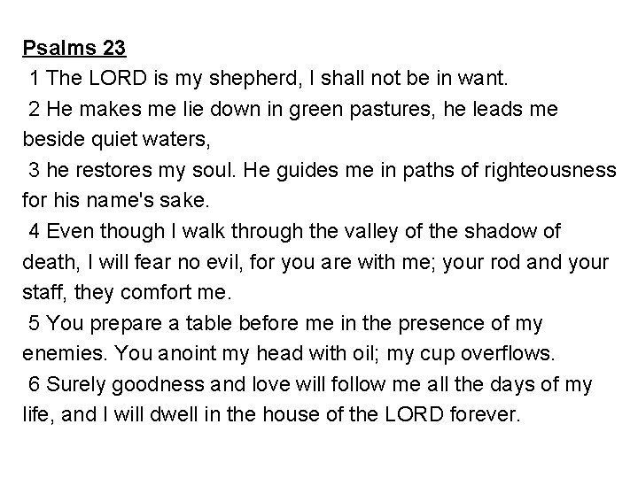 Psalms 23 1 The LORD is my shepherd, I shall not be in want.