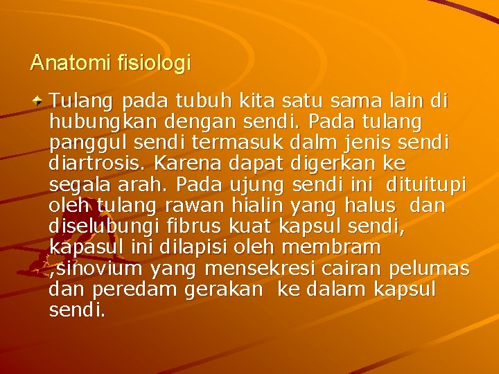 Anatomi fisiologi Tulang pada tubuh kita satu sama lain di hubungkan dengan sendi. Pada