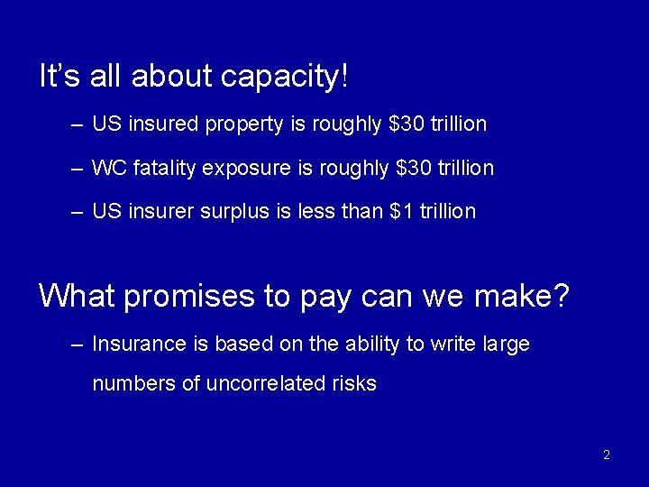 It’s all about capacity! – US insured property is roughly $30 trillion – WC