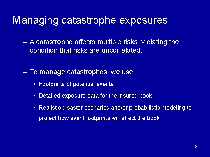 Managing catastrophe exposures – A catastrophe affects multiple risks, violating the condition that risks