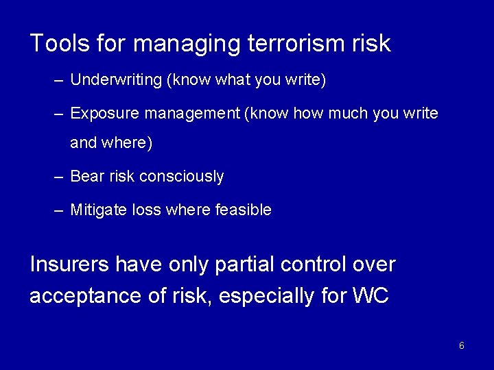 Tools for managing terrorism risk – Underwriting (know what you write) – Exposure management