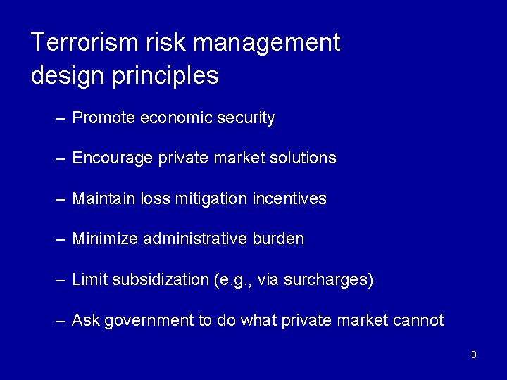 Terrorism risk management design principles – Promote economic security – Encourage private market solutions