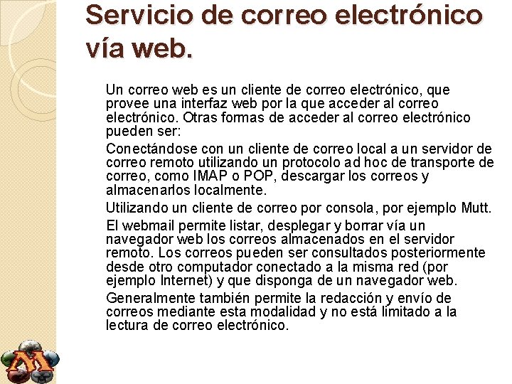 Servicio de correo electrónico vía web. Un correo web es un cliente de correo