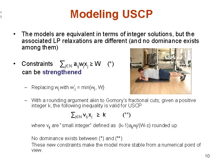 Modeling USCP • The models are equivalent in terms of integer solutions, but the
