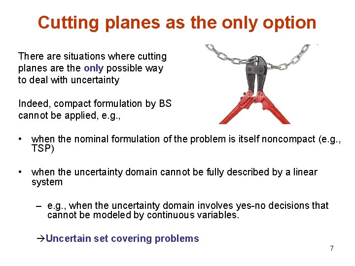 Cutting planes as the only option There are situations where cutting planes are the