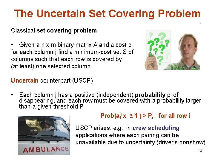 The Uncertain Set Covering Problem Classical set covering problem • Given a n x