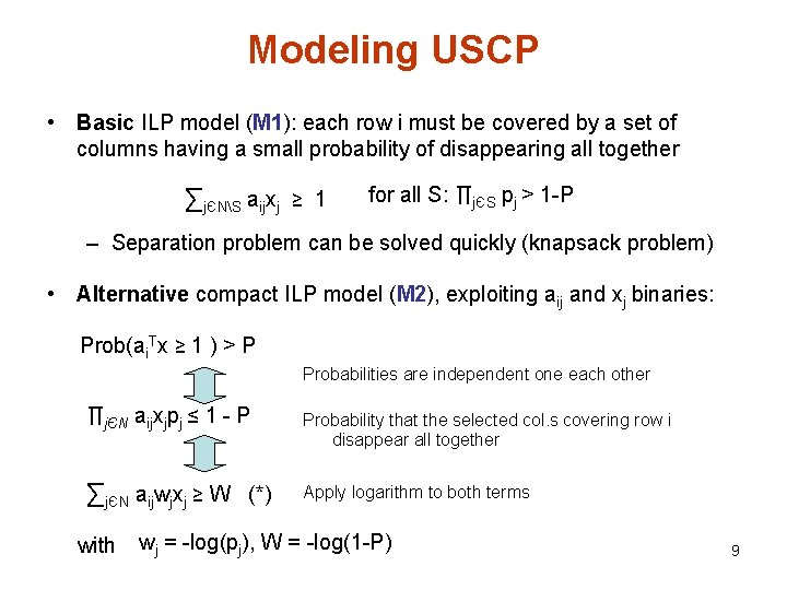 Modeling USCP • Basic ILP model (M 1): each row i must be covered