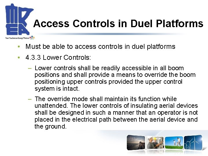 Access Controls in Duel Platforms • Must be able to access controls in duel