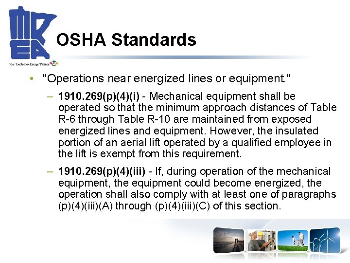 OSHA Standards • "Operations near energized lines or equipment. " – 1910. 269(p)(4)(i) -