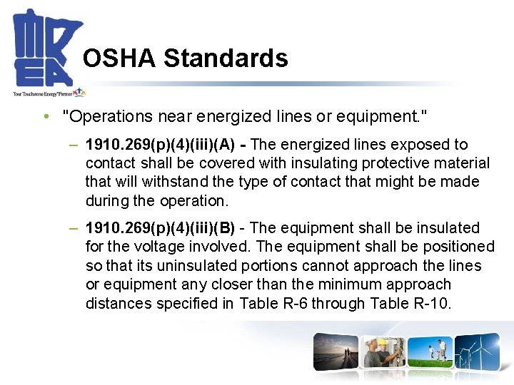 OSHA Standards • "Operations near energized lines or equipment. " – 1910. 269(p)(4)(iii)(A) -