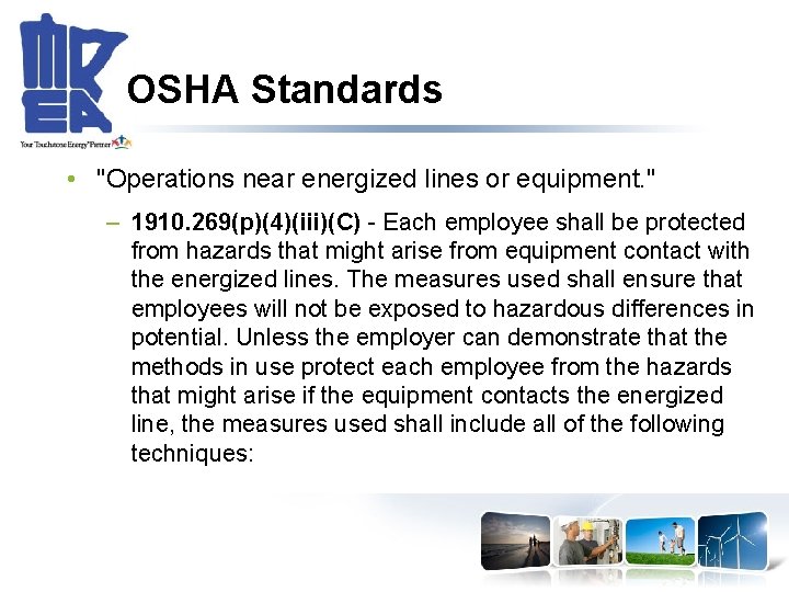 OSHA Standards • "Operations near energized lines or equipment. " – 1910. 269(p)(4)(iii)(C) -