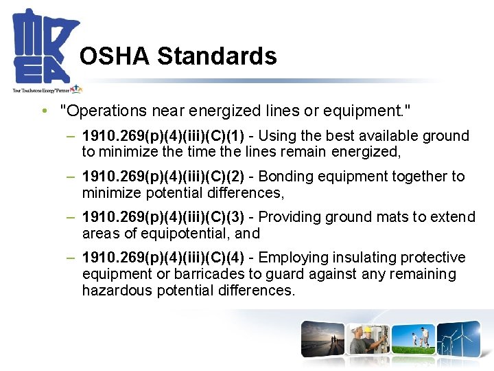 OSHA Standards • "Operations near energized lines or equipment. " – 1910. 269(p)(4)(iii)(C)(1) -