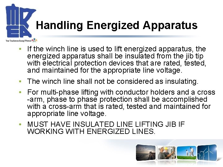 Handling Energized Apparatus • If the winch line is used to lift energized apparatus,