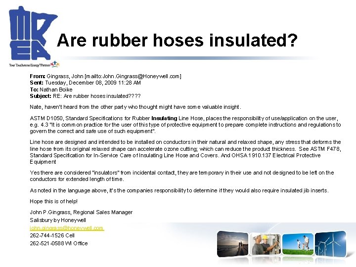 Are rubber hoses insulated? From: Gingrass, John [mailto: John. Gingrass@Honeywell. com] Sent: Tuesday, December