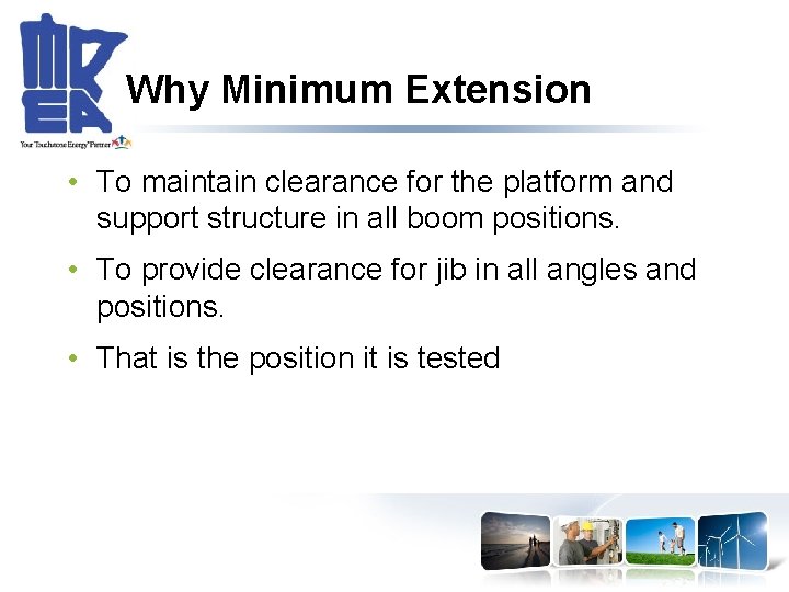 Why Minimum Extension • To maintain clearance for the platform and support structure in