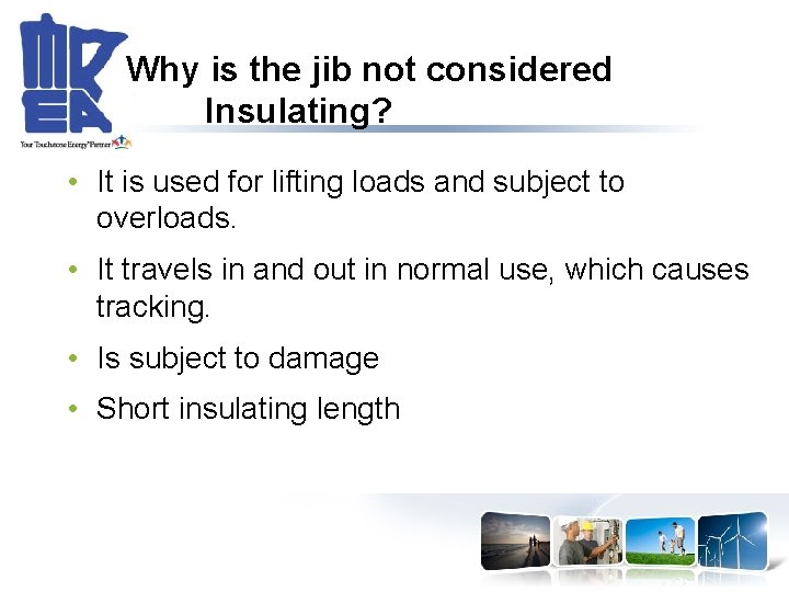 Why is the jib not considered Insulating? • It is used for lifting loads