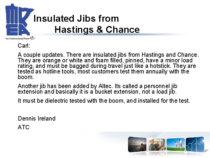 Insulated Jibs from Hastings & Chance Carl: A couple updates. There are insulated jibs