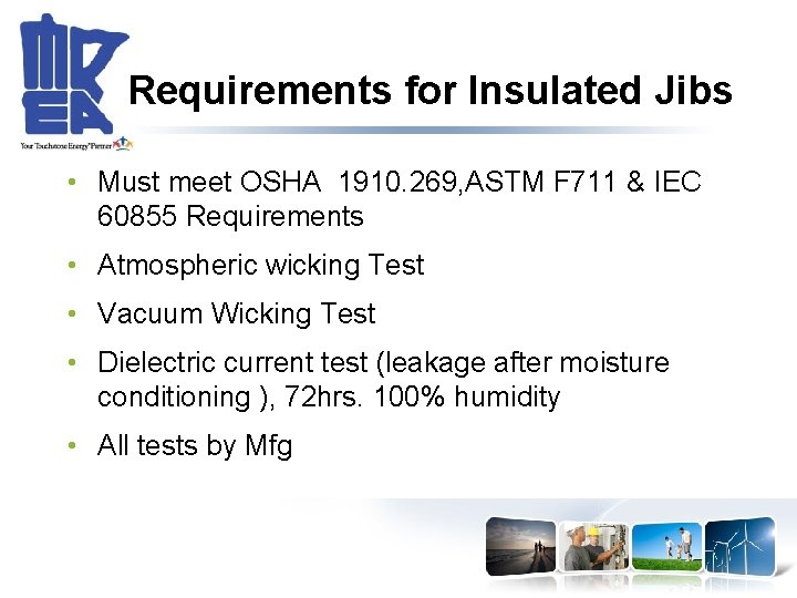 Requirements for Insulated Jibs • Must meet OSHA 1910. 269, ASTM F 711 &
