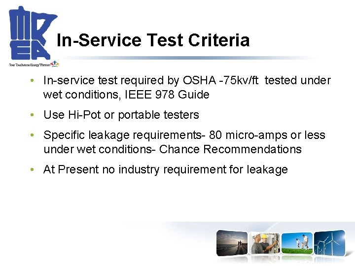 In-Service Test Criteria • In-service test required by OSHA -75 kv/ft tested under wet